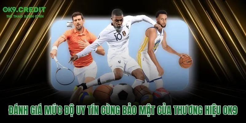 Trang chủ 40 Mức độ uy tín và hệ thống bảo mật an toàn tại OK9